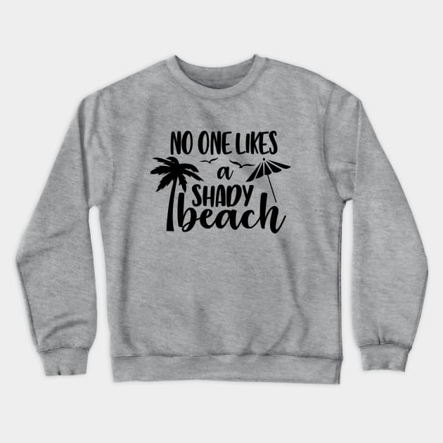 No One Likes a Shady Beach Crewneck Sweatshirt by Hello Sunshine